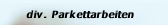 div. Parkettarbeiten
